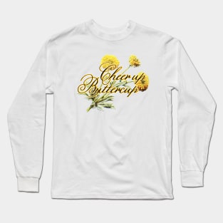 Cheer Up Buttercup Long Sleeve T-Shirt